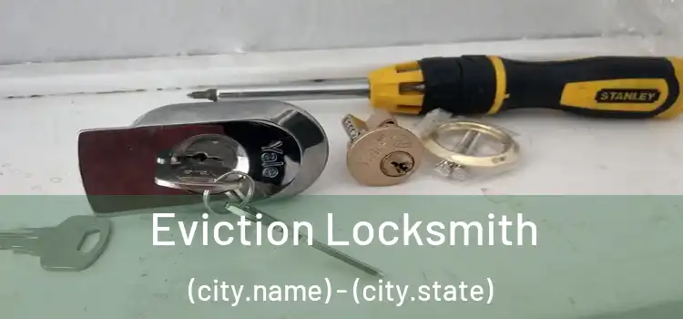  Eviction Locksmith (city.name) - (city.state)